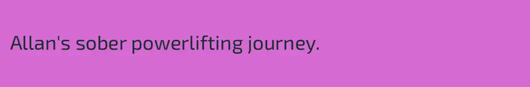 Allan's sober powerlifting journey. 